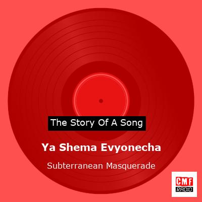 Ya Shema Evyonecha – Subterranean Masquerade