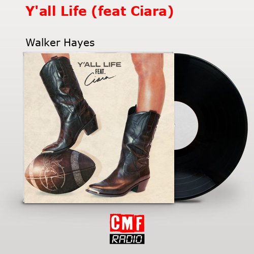 Y’all Life (feat Ciara) – Walker Hayes