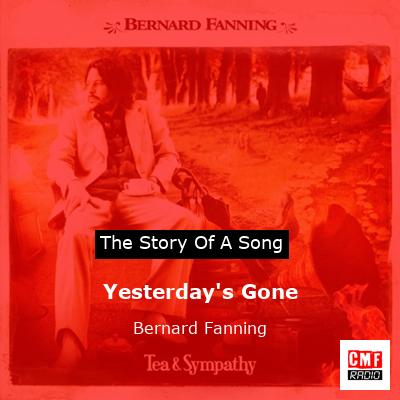 Yesterday’s Gone – Bernard Fanning