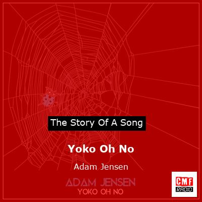 Yoko Oh No – Adam Jensen