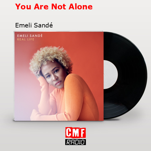 You Are Not Alone – Emeli Sandé