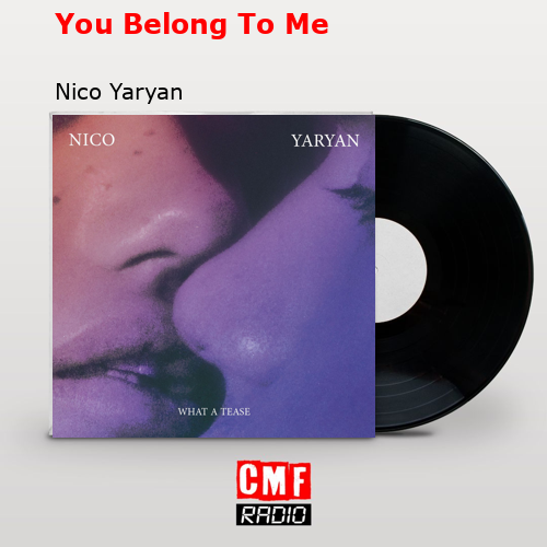 You Belong To Me – Nico Yaryan
