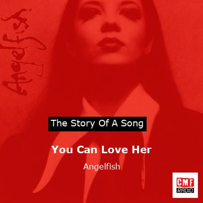 You Can Love Her – Angelfish