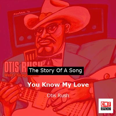 You Know My Love – Otis Rush