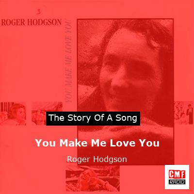 You Make Me Love You – Roger Hodgson
