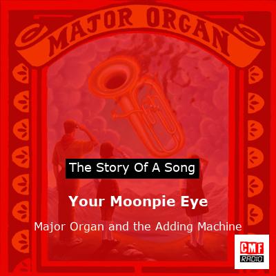 Your Moonpie Eye – Major Organ and the Adding Machine