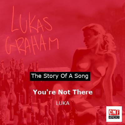 You’re Not There – LUKA