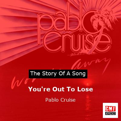 You’re Out To Lose – Pablo Cruise