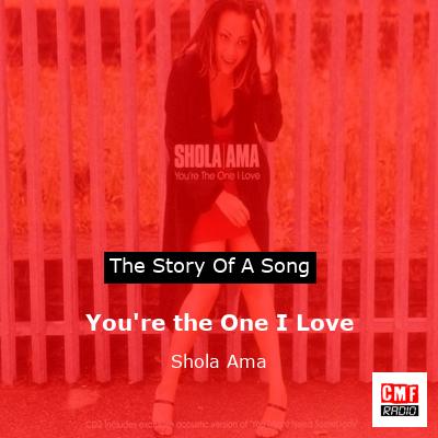 You’re the One I Love – Shola Ama