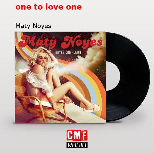 one to love one – Maty Noyes