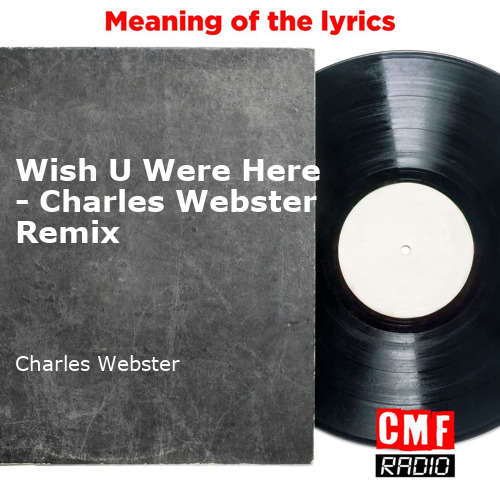 en Wish U Were Here Charles Webster Remix Charles Webster KWcloud final