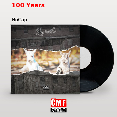 100 Years – NoCap