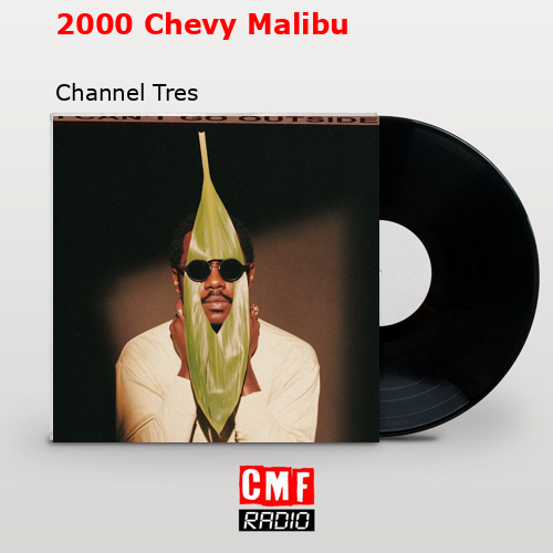 2000 Chevy Malibu – Channel Tres