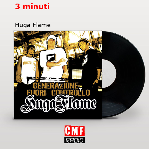 3 minuti – Huga Flame