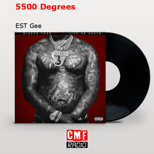 5500 Degrees – EST Gee