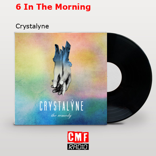 6 In The Morning – Crystalyne