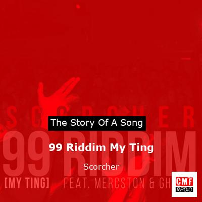 99 Riddim My Ting – Scorcher