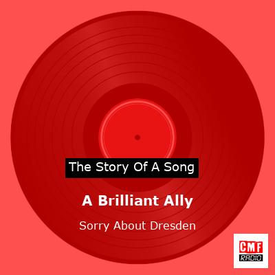 A Brilliant Ally – Sorry About Dresden