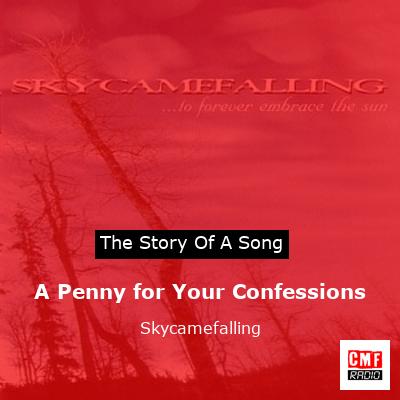 A Penny for Your Confessions – Skycamefalling