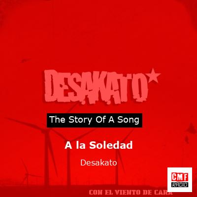 A la Soledad – Desakato