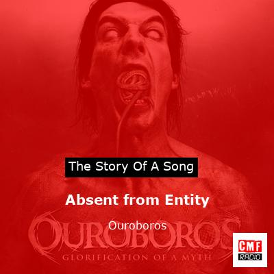 Absent from Entity – Ouroboros
