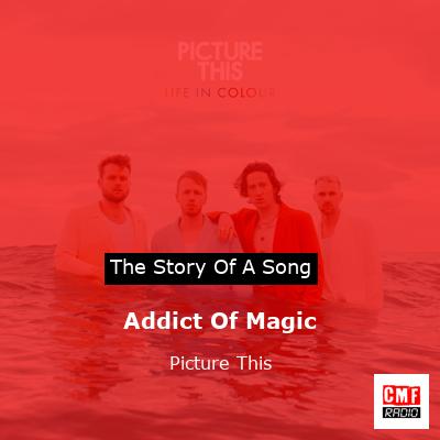 Addict Of Magic – Picture This
