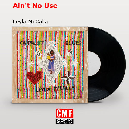 Ain’t No Use – Leyla McCalla