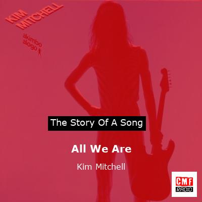 All We Are – Kim Mitchell