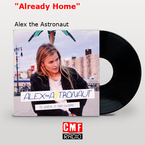 “Already Home” – Alex the Astronaut