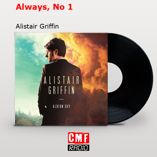 Always, No 1 – Alistair Griffin