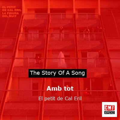 Amb tot – El petit de Cal Eril