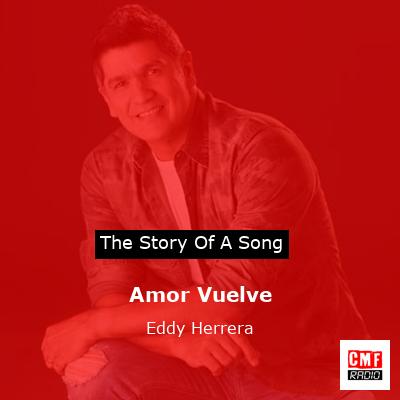 Amor Vuelve – Eddy Herrera