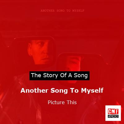 Another Song To Myself – Picture This