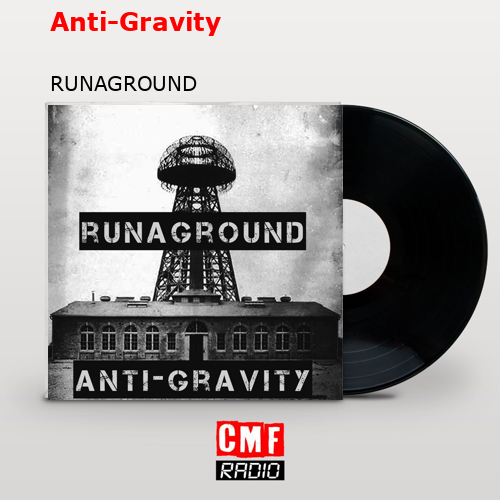 Anti-Gravity – RUNAGROUND