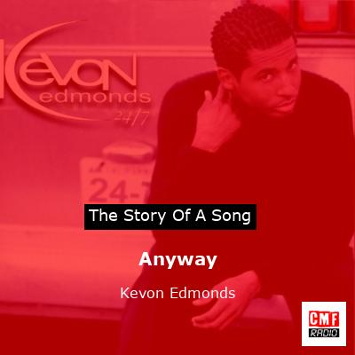 Anyway – Kevon Edmonds