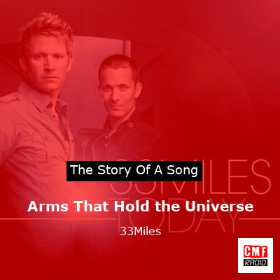 Arms That Hold the Universe – 33Miles