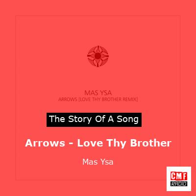 Arrows – Love Thy Brother – Mas Ysa