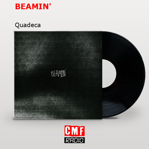 BEAMIN’ – Quadeca