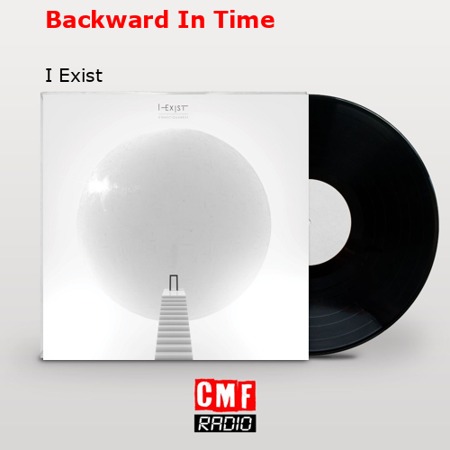 Backward In Time – I Exist