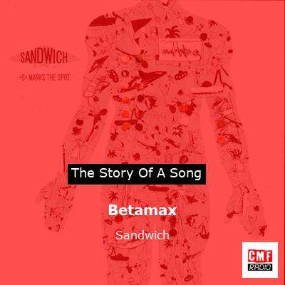 Betamax – Sandwich