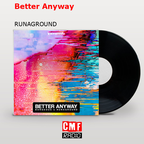 Better Anyway – RUNAGROUND