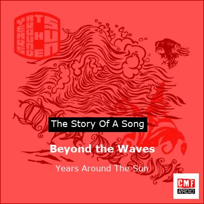 Beyond the Waves – Years Around The Sun