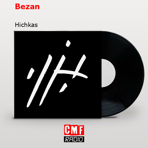 Bezan – Hichkas