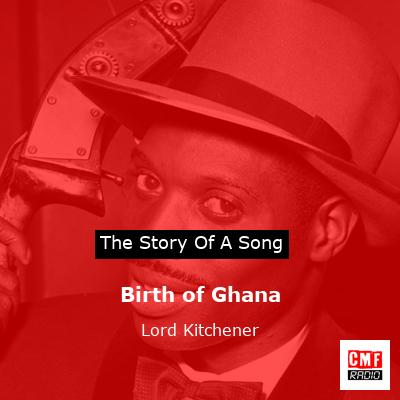 Birth of Ghana – Lord Kitchener