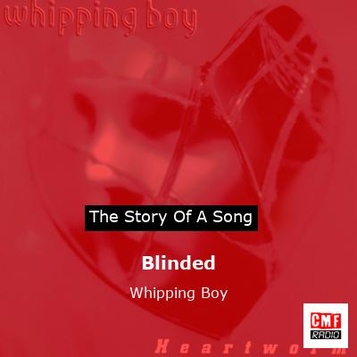 Blinded – Whipping Boy