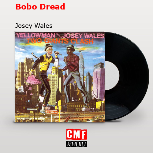 Bobo Dread – Josey Wales