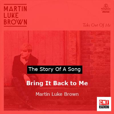 Bring It Back to Me – Martin Luke Brown