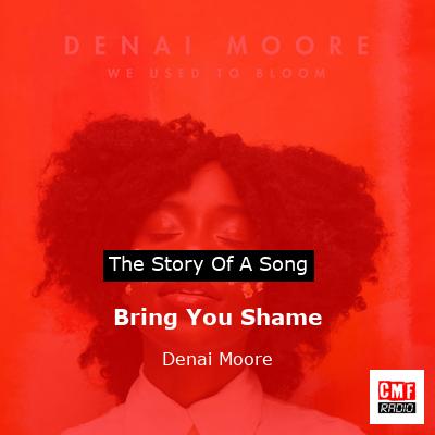 Bring You Shame – Denai Moore