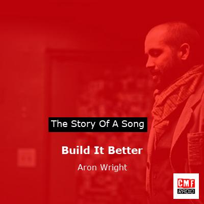 Build It Better – Aron Wright