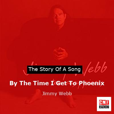 By The Time I Get To Phoenix – Jimmy Webb